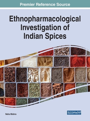 Ethnopharmacological Investigation of Indian Spices by Mishra, Neha