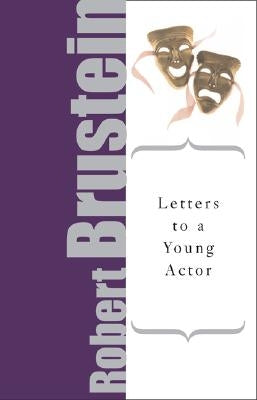 Letters to a Young Actor: A Universal Guide to Performance by Brustein, Robert