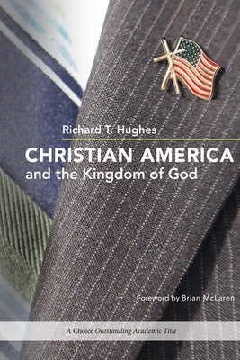 Christian America and the Kingdom of God by Hughes, Richard T.
