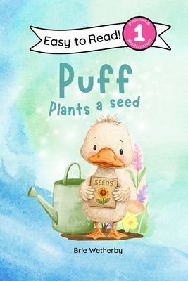 Puff Plants a Seed: Preschool and Kindergartener Level One Easy Reader by Wetherby, Brie