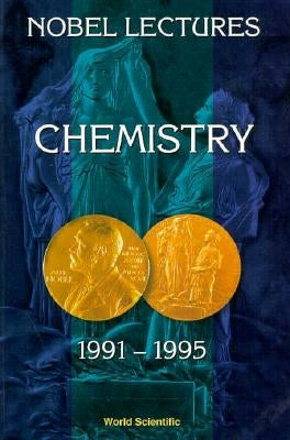 Nobel Lectures in Chemistry, Vol 7 (1991-1995) by Malmstrom, Bo G.