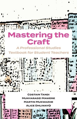 Mastering The Craft: A Professional Studies Textbook For Student Teachers by Tandi, Costain