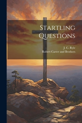 Startling Questions by Ryle, J. C.