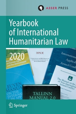 Yearbook of International Humanitarian Law, Volume 23 (2020) by Gill, Terry D.