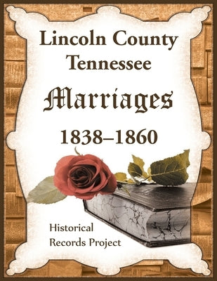 Lincoln County, Tennessee Marriages 1838-1860 by Historical Records Project