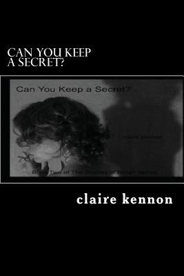 Can You Keep a Secret?: The Hidden Shades of Norah - Book Two by Kennon, Claire