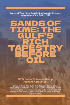 Sands Of Time: The Gulf's Rich Tapestry Before Oil by Group, Gew Social Sciences