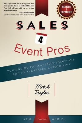 SALES 4 Event Pros: Your Guide To Heartfelt Solutions And An Increased Bottom Line by Musni, Vickie