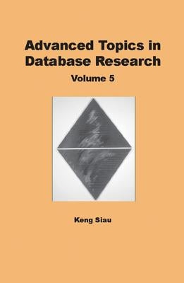 Advanced Topics in Database Research by Siau, Keng
