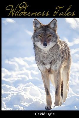 Wilderness Tales by Ogle, David