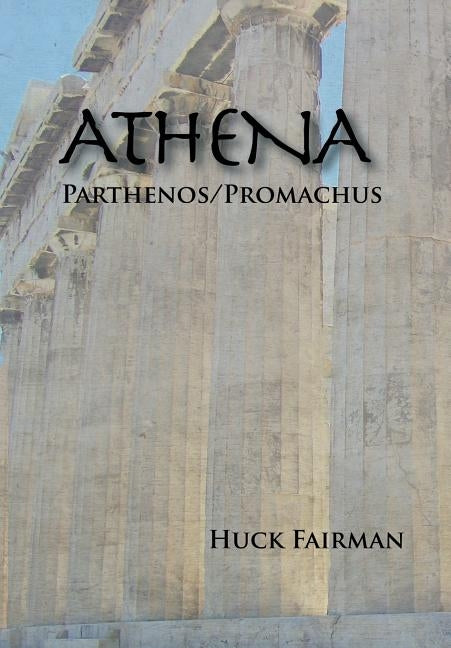 Athena: Parthenos/Promachus by Fairman, Huck