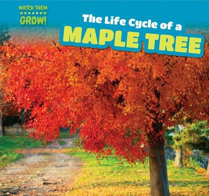 The Life Cycle of a Maple Tree by George, Gale