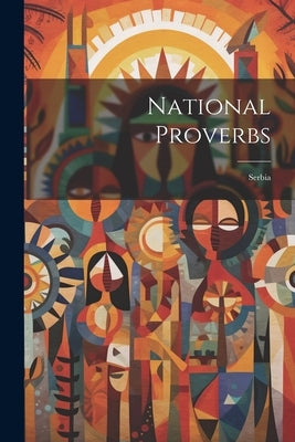 National Proverbs: Serbia by Anonymous
