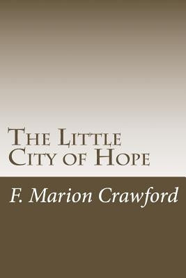 The Little City of Hope by Crawford, F. Marion