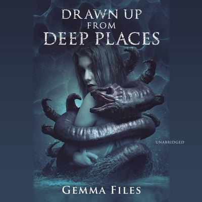 Drawn Up from Deep Places by Files, Gemma