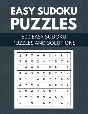 Easy Sudoku Puzzles 500 easy sudoku puzzles and solutions: for Adults, Seniors & Kids - Include Very Easy and Beginners Level Sudoku Puzzles with Solu by Press, Zxr