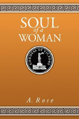 Soul of a Woman by Rose, A.
