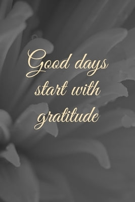 Good Days Start With Gratitude by Note Book, Star