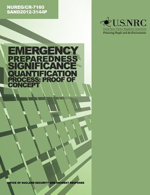 Emergency Preparedness Significance Quantification Process: Proof of Concept by Commission, U. S. Nuclear Regulatory