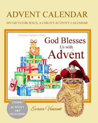 Advent Calendar: My Gifts for Jesus, A Child's Activity Calendar A God Bless Book Advent Calendar 2017 Christmas Gifts for Kids to Put by Prayer Garden Press