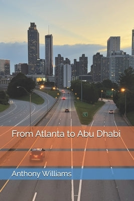 From Atlanta to Abu Dhabi by Williams, Anthony