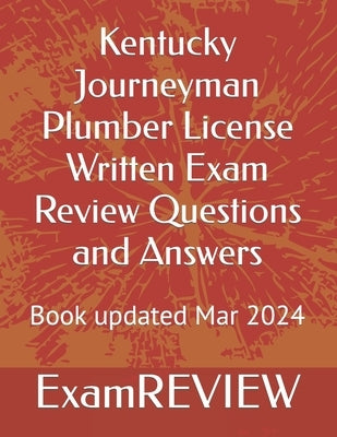 Kentucky Journeyman Plumber License Written Exam Review Questions and Answers by Yu, Mike