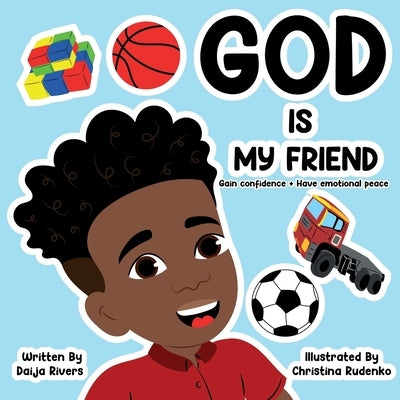 God Is My Friend: Gain confidence + Have emotional peace by Rivers, Daija