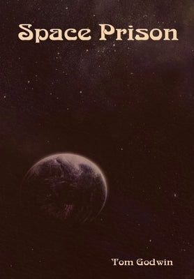 Space Prison by Godwin, Tom