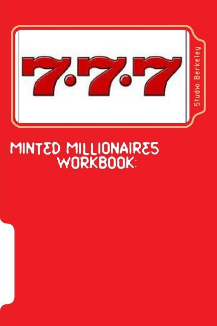 Minting Millionaires Workbook: The Lottery Players Guide to Winning & Keeping the Money by Berkeley, Studio