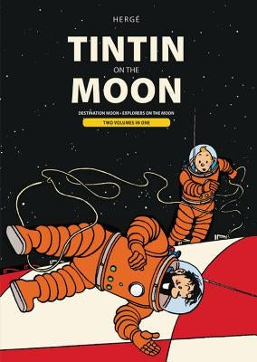 Tintin on the Moon: Destination Moon & Explorers on the Moon by Hergé