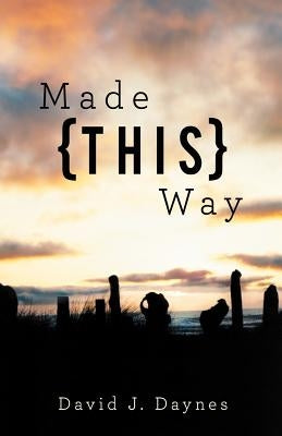 Made This Way by Daynes, David J.