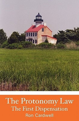 The Protonomy Law: The First Dispensation by Cardwell, Ron