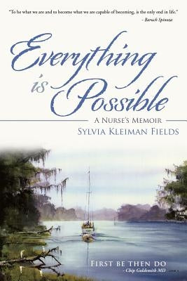 Everything Is Possible: A Nurse's Memoir by Fields, Sylvia Kleiman