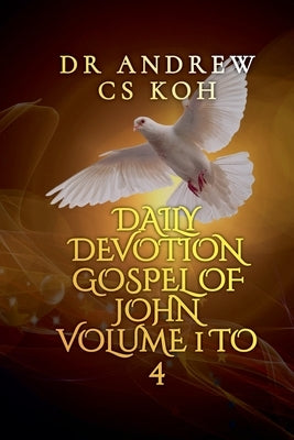 Daily Devotion Gospel of John by Koh, Andrew C. S.