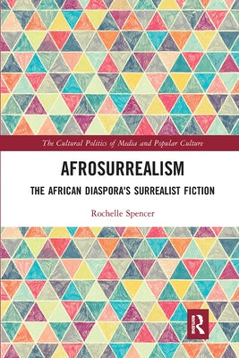Afrosurrealism: The African Diaspora's Surrealist Fiction by Spencer, Rochelle