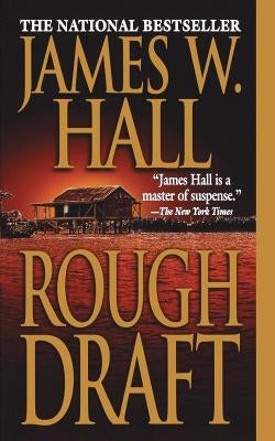 Rough Draft by Hall, James W.