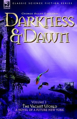 Darkness & Dawn Volume 1 - The Vacant World by England, George Allen