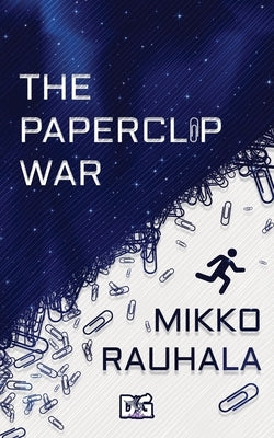 The Paperclip War by Rauhala, Mikko