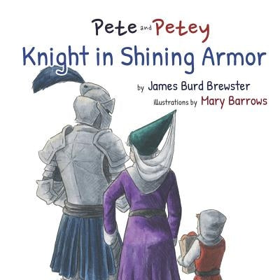 Pete and Petey - Knight in Shining Armor by Barrows, Mary