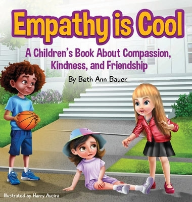 Empathy is Cool, A Children's Book About Compassion, Kindness, and Friendship by Bauer, Beth Ann