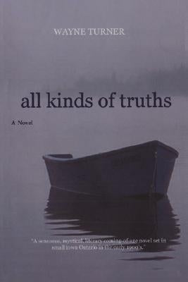 All Kinds of Truths by Turner, Wayne T.