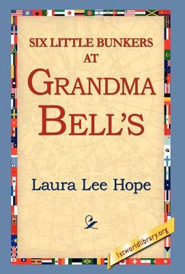 Six Little Bunkers at Grandma Bell's by Hope, Laura Lee