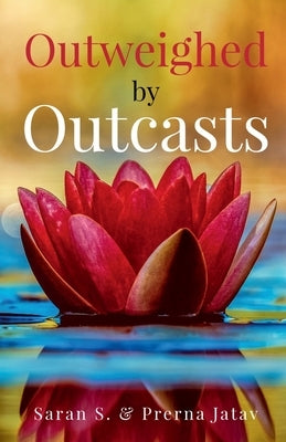 Outweighed by Outcasts by S, Saran