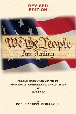 We the People Are Failing (Revised Edition) by Krismer, John R.