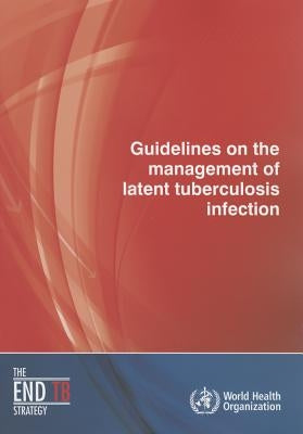 Guidelines on the Management of Latent Tuberculosis Infection by World Health Organization