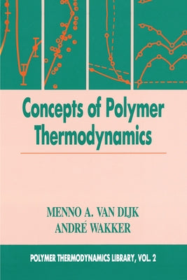 Concepts in Polymer Thermodynamics, Volume II by Van Dijk, Menno A.