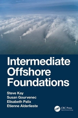 Intermediate Offshore Foundations by Kay, Steve