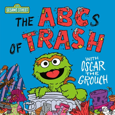 The ABCs of Trash with Oscar the Grouch (Sesame Street) by Posner-Sanchez, Andrea