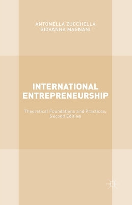 International Entrepreneurship: Theoretical Foundations and Practices; Second Edition by Zucchella, Antonella