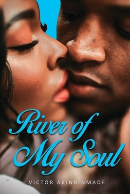 River of My Soul by Akinrinmade, Victor